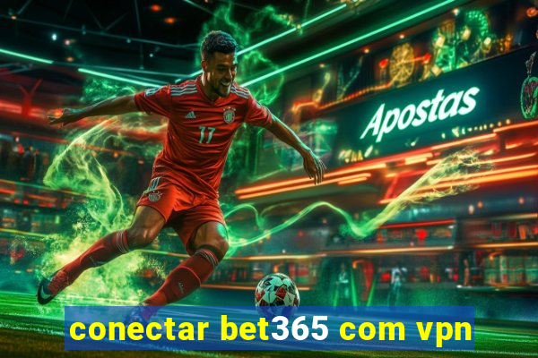 conectar bet365 com vpn